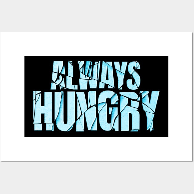 always hungry Wall Art by JayD World